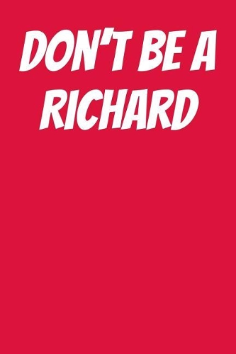 Don't Be A Richard: Ukulele Tab Notebook 6x9 120 Pages