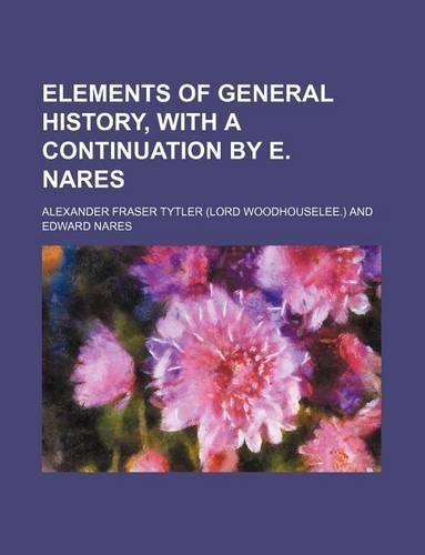 Elements of General History, with a Continuation by E. Nares