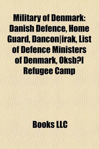 Military of Denmark: Danish Defence Ministers, Danish Intelligence Agencies, Danish Military Personnel, Military Academies of Denmark(English)