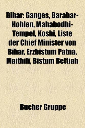 Bihar: Ganges, Barabar-Hohlen, Mahabodhi-Tempel, Koshi, Liste Der Chief Minister Von Bihar, Erzbistum Patna, Maithili, Bistum Bettiah(German)