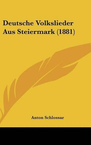 Deutsche Volkslieder Aus Steiermark (1881)