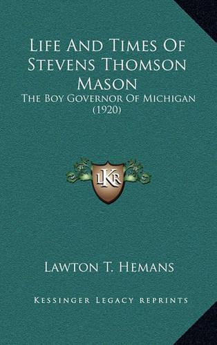 Life and Times of Stevens Thomson Mason