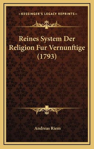 Reines System Der Religion Fur Vernunftige (1793)