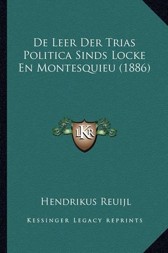 De Leer Der Trias Politica Sinds Locke En Montesquieu (1886): (Chinese)