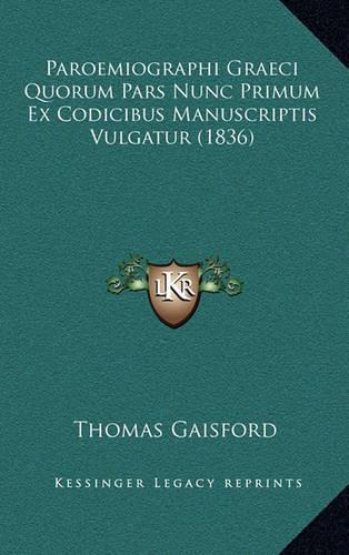 Paroemiographi Graeci Quorum Pars Nunc Primum Ex Codicibus Manuscriptis Vulgatur (1836)