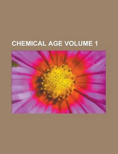 Chemical Age Volume 1