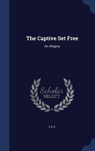 The Captive Set Free: An Allegory(English)