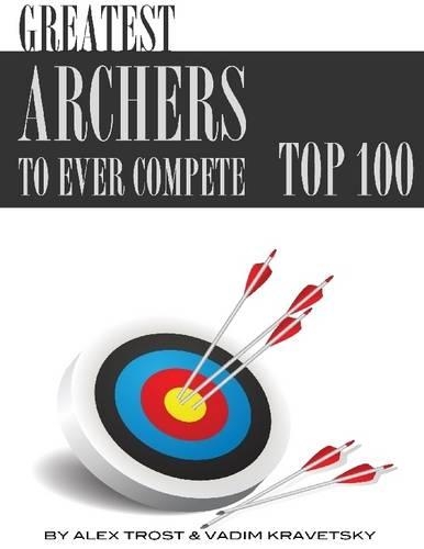 Greatest Archers to Ever Compete: Top 100