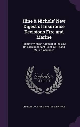Hine & Nichols' New Digest of Insurance Decisions Fire and Marine