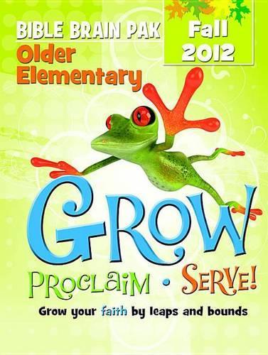 Grow, Proclaim, Serve! Older Elementary Bible Brain Pak Fall 2012