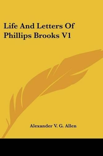 Life And Letters Of Phillips Brooks V1: (English)