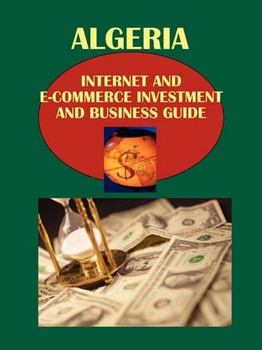 Algeria Internet and E-Commerce Investment and Business Guide