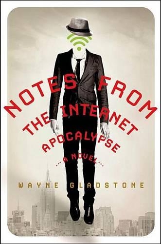 Notes from the Internet Apocalypse: (1 Internet Apocalypse Trilogy)