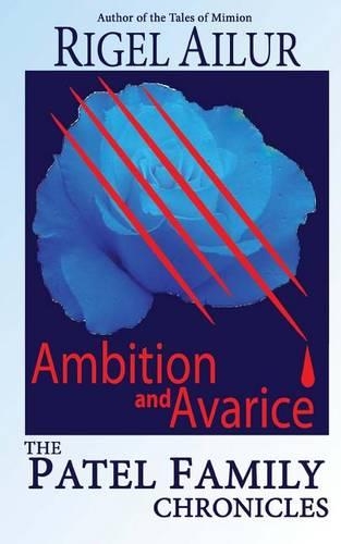 Ambition and Avarice: (The Patel Family Chronicles)