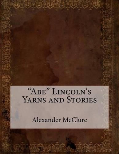 ''Abe'' Lincoln's Yarns and Stories