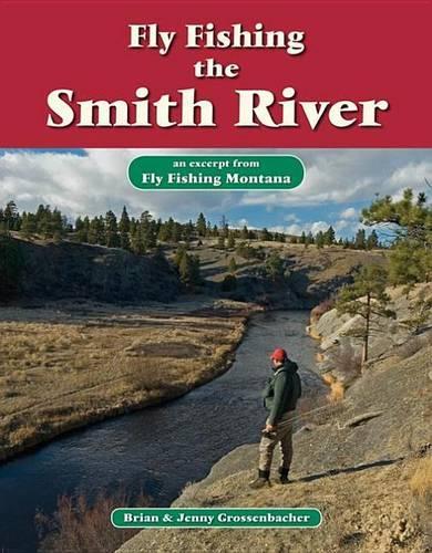 Fly Fishing the Smith River: An Excerpt from Fly Fishing Montana