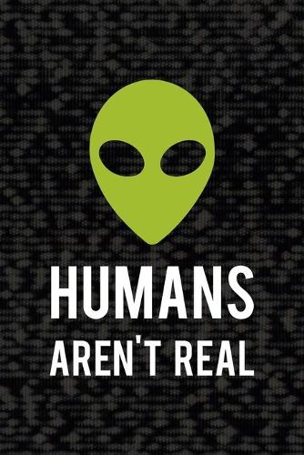Humans Aren't Real