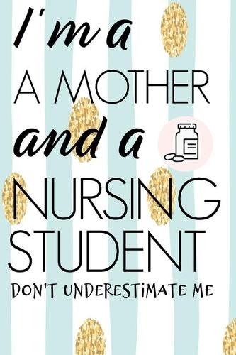 I'm A Mother And A Nursing Student Don't Underestimate Me