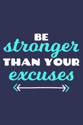Be Stronger Than Your Excuses