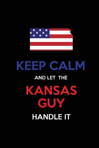 Keep Calm and Let the Kansas Guy Handle It