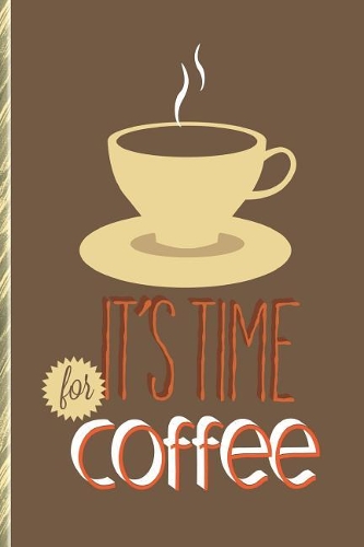 It's Time for Coffee