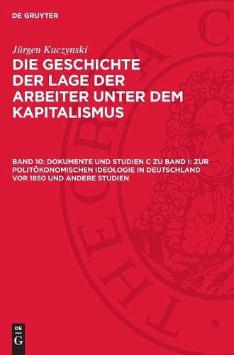 Dokumente Und Studien C Zu Band I: Zur Politökonomischen Ideologie in Deutschland VOR 1850 Und Andere Studien