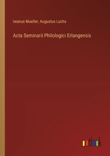 Acta Seminarii Philologici Erlangensis