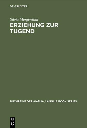 Erziehung Zur Tugend: Frauenrollen Und Der Englische Roman Um 1800(34 Buchreihe Der Anglia / Anglia Book)