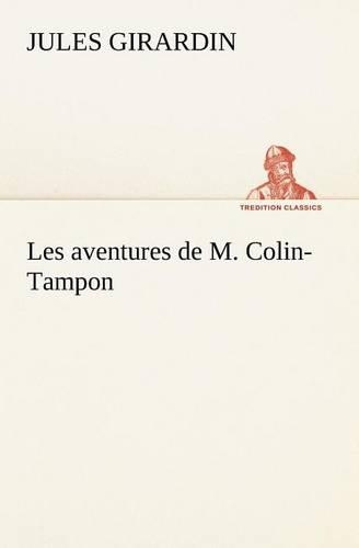 Les aventures de M. Colin-Tampon: (French)