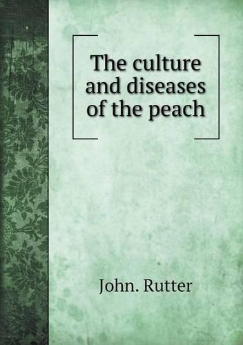 The culture and diseases of the peach