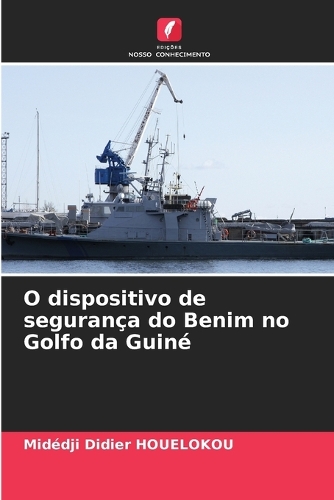 O dispositivo de segurança do Benim no Golfo da Guiné