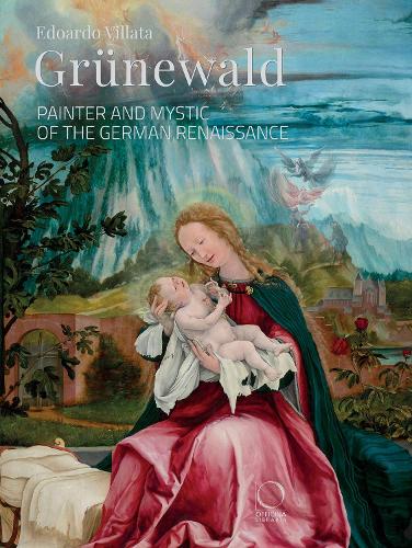 Grünewald: Painter and Mystic of the German Renaissance(La Grande Officina)