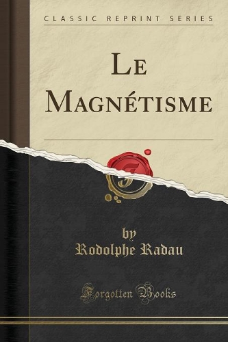 Le MagnÃ©tisme (Classic Reprint)