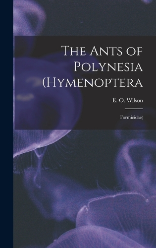 The Ants of Polynesia (Hymenoptera