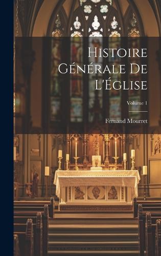 Histoire générale de l'Église; Volume 1