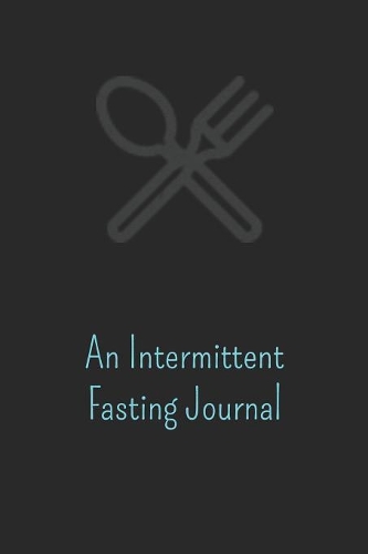 An Intermittent Fasting Journal