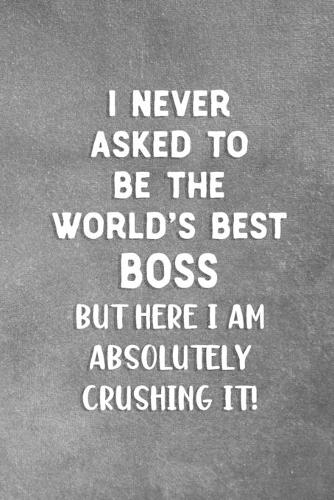 I Never Asked To Be The World's Best Boss