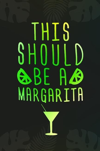 This Sould Be A Margarita: Blank Lined Notebook Journal Diary Composition Notepad 120 Pages 6x9 Paperback ( Margarita )