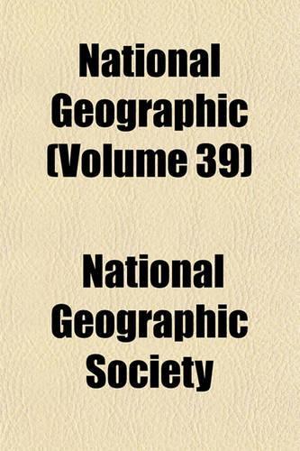 National Geographic (Volume 39): (English)