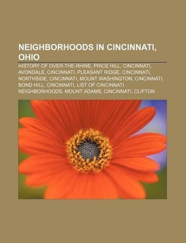 Neighborhoods in Cincinnati, Ohio: History of Over-The-Rhine, Price Hill, Cincinnati, Avondale, Cincinnati, Pleasant Ridge, Cincinnati(English)