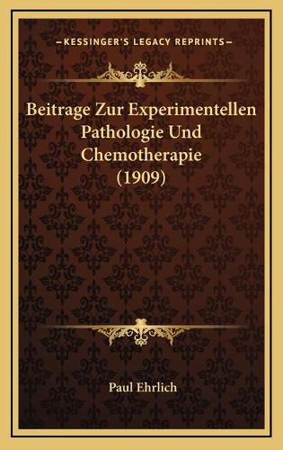 Beitrage Zur Experimentellen Pathologie Und Chemotherapie (1909)