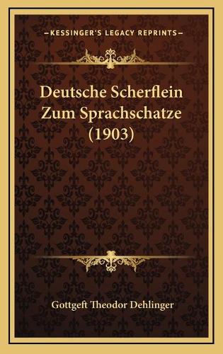 Deutsche Scherflein Zum Sprachschatze (1903)