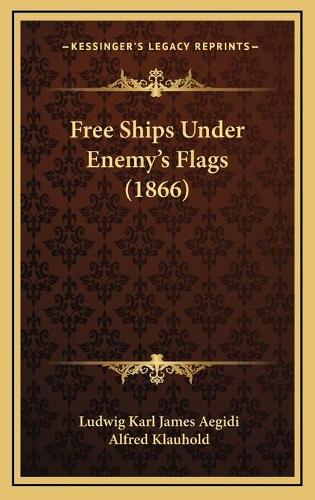 Free Ships Under Enemy's Flags (1866): (English)