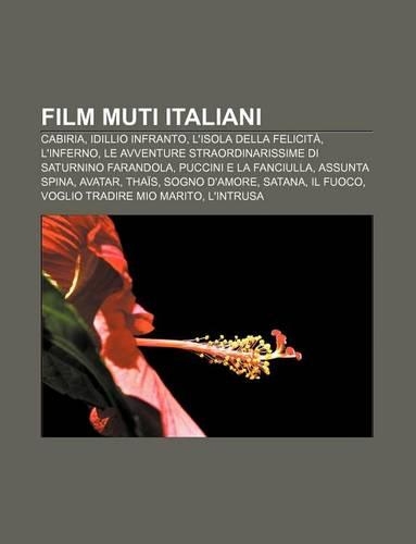 Film Muti Italiani: Cabiria, Idillio Infranto, L'Isola Della Felicita, L'Inferno, Le Avventure Straordinarissime Di Saturnino Farandola(Italian)