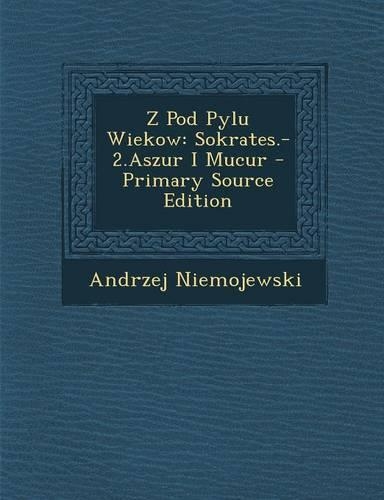 Z Pod Pylu Wiekow: Sokrates.-2.Aszur I Mucur(Polish)