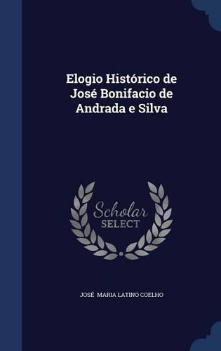 Elogio Histórico de José Bonifacio de Andrada e Silva