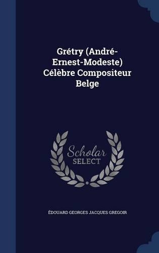 Grétry (André-Ernest-Modeste) Célèbre Compositeur Belge