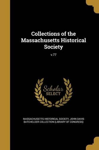 Collections of the Massachusetts Historical Society; v.77