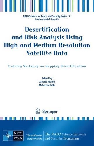 Desertification and Risk Analysis Using High and Medium Resolution Satellite Data: Training Workshop on Mapping Desertification(NATO Science for Peace and Security Series C: Environmental Security)