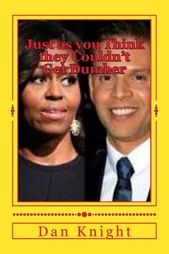 Just as you Think they Couldn't Get Dumber